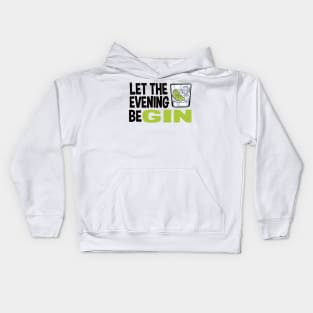 Gin Lover Gift Party Drinking Let The Evening Begin Kids Hoodie